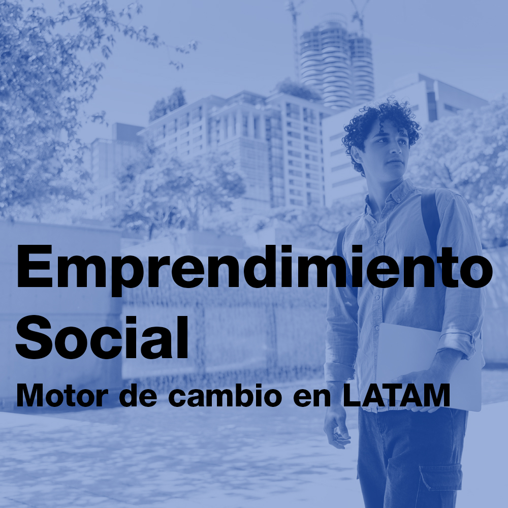 Emprendimiento Social: Motor de cambio en LATAM