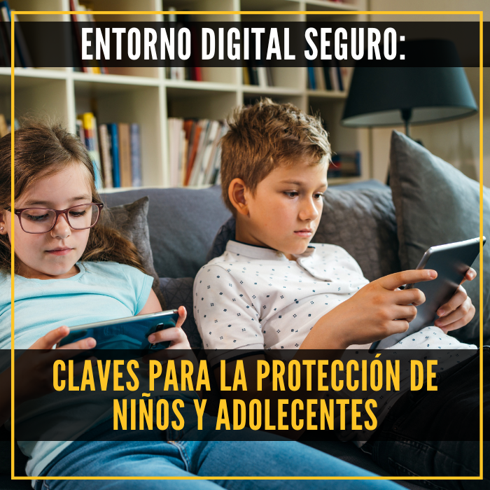 Entorno digital seguro: Claves para la protección de niños y adolescentes