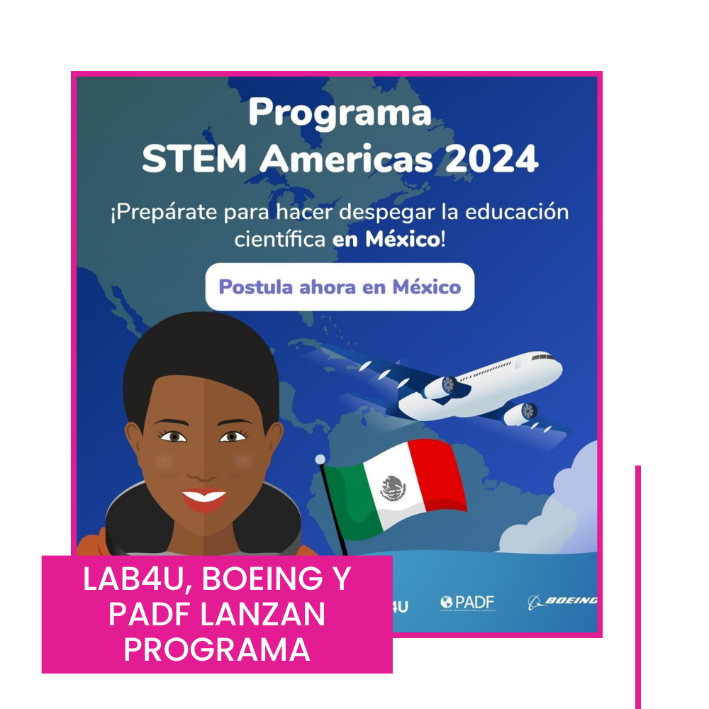 Lab4U, Boeing y PADF Lanzan el Programa STEM Americas 2024 en Sinaloa